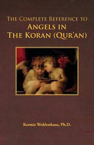 Cover image for The Complete Reference to Angels in the Koran (Qur'an)