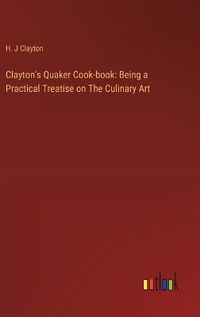 Cover image for Clayton's Quaker Cook-book