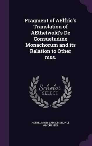 Cover image for Fragment of Aelfric's Translation of Aethelwold's de Consuetudine Monachorum and Its Relation to Other Mss.