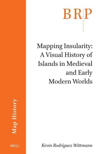 Cover image for Mapping Insularity: A Visual History of Islands in Medieval and Early Modern Worlds