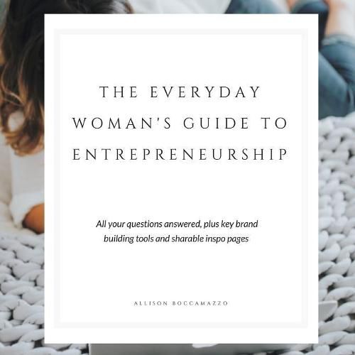 Cover image for The Everyday Woman's Guide to Entrepreneurship