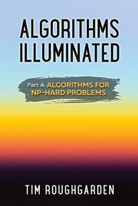 Cover image for Algorithms Illuminated (Part 4): Algorithms for NP-Hard Problems