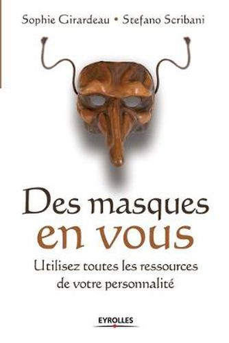 Cover image for Des masques en vous: Utilisez toutes les ressources de votre personnalite
