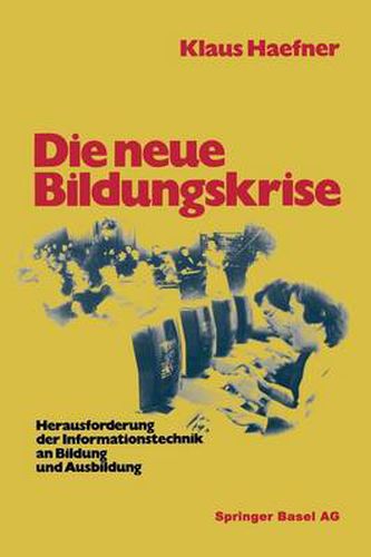 Cover image for Die Neue Bildungskrise: Herausforderung Der Informationstechnik an Bildung Und Ausbildung