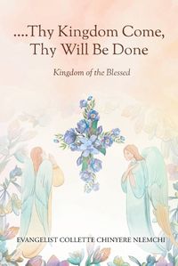 Cover image for Thy Kingdom Come, Thy Will Be Done