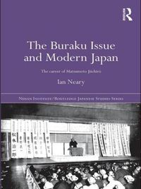 Cover image for The Buraku Issue and Modern Japan: The Career of Matsumoto Jiichiro