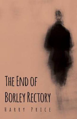 Cover image for The End Of Borley Rectory