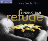 Cover image for Finding True Refuge: Meditations for Difficult Times