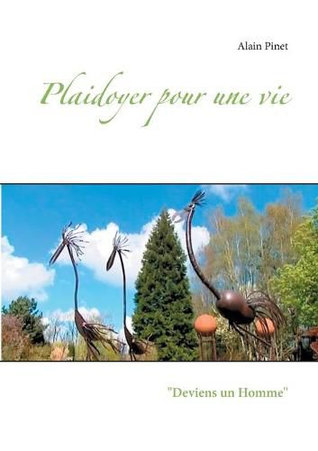 Cover image for Plaidoyer pour une vie: Deviens un Homme