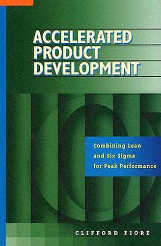 Cover image for Accelerated Product Development: Combining Lean and Six Sigma for Peak Performance