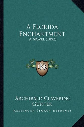 Cover image for A Florida Enchantment a Florida Enchantment: A Novel (1892) a Novel (1892)