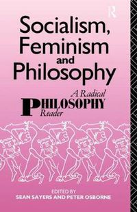 Cover image for Socialism, Feminism And Philosophy: A Radical Philosophy Reader