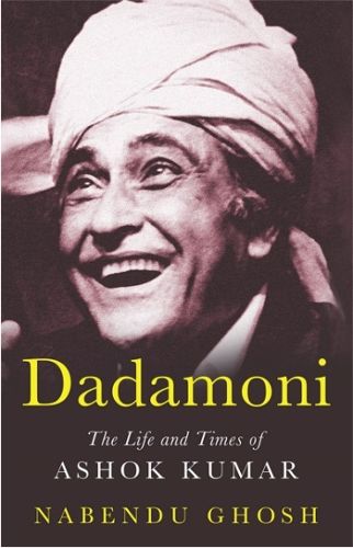 Cover image for Dadamoni: The Life and Times of Ashok Kumar