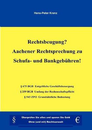 Cover image for Rechtsbeugung? Aachener Rechtsprechung zu Schufa- und Bankgebuhren!: UEberprufen Sie alles und sparen Sie Geld. Ohne (und mit) Rechtsanwalt.