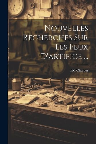 Cover image for Nouvelles Recherches Sur Les Feux D'artifice ...