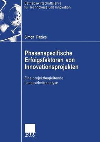 Cover image for Phasenspezifische Erfolgsfaktoren Von Innovationsprojekten: Eine Projektbegleitende Langsschnittanalyse