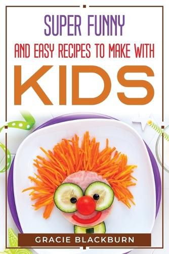 Cover image for Super funny and easy recipes to make with kids