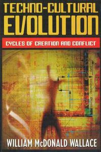 Cover image for Techno-cultural Evolution: Cycles of Creation and Conflict