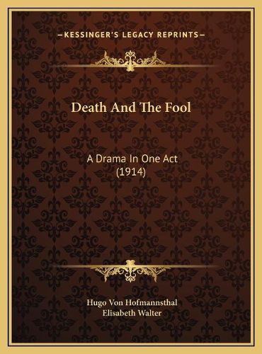 Death and the Fool Death and the Fool: A Drama in One Act (1914) a Drama in One Act (1914)