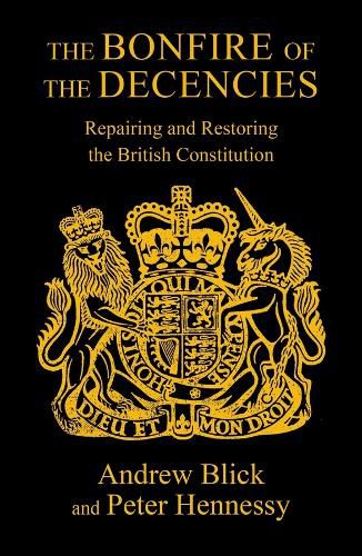The Bonfire of the Decencies: Repairing and Restoring  the British Constitution