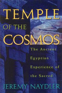 Cover image for Temple of the Cosmos: The Ancient Egyptian Experience of the Sacred