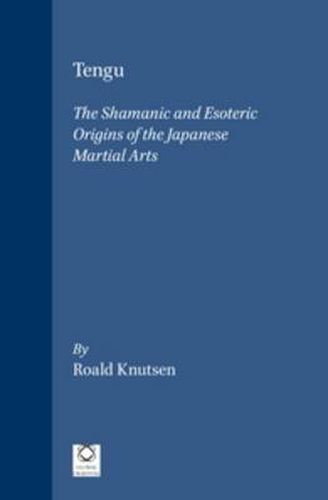 Cover image for Tengu: The Shamanic and Esoteric Origins of the Japanese Martial Arts