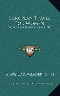 Cover image for European Travel for Women: Notes and Suggestions (1900)