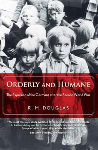 Cover image for Orderly and Humane: The Expulsion of the Germans after the Second World War