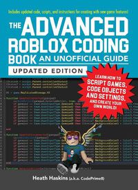 Cover image for The Advanced Roblox Coding Book: An Unofficial Guide, Updated Edition: Learn How to Script Games, Code Objects and Settings, and Create Your Own World!