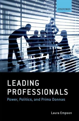 Cover image for Leading Professionals: Power, Politics, and Prima Donnas