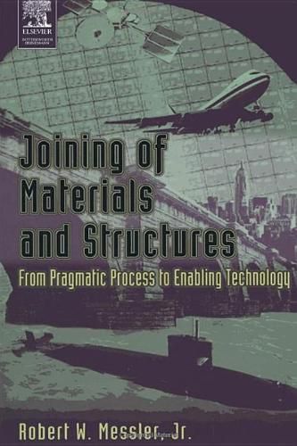 Cover image for Joining of Materials and Structures: From Pragmatic Process to Enabling Technology