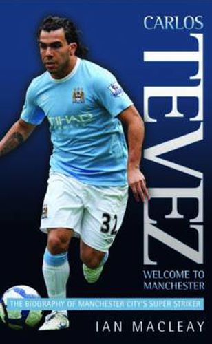 Cover image for Carlos Tevez: Welcome to Manchester