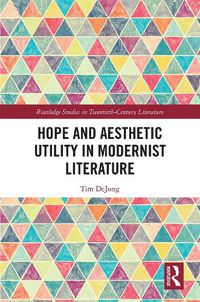 Cover image for Hope and Aesthetic Utility in Modernist Literature