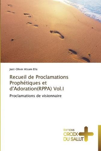 Cover image for Recueil de proclamations prophetiques et d'adoration(rppa) vol.i