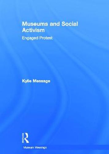 Cover image for Museums and Social Activism: Engaged Protest