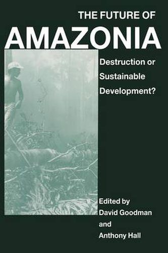 Cover image for The Future of Amazonia: Destruction or Sustainable Development?