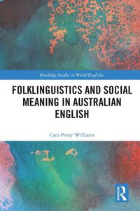 Cover image for Folklinguistics and Social Meaning in Australian English