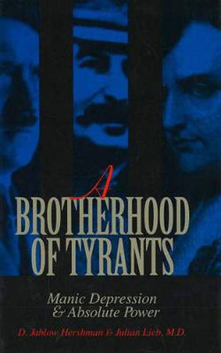 Cover image for A Brotherhood of Tyrants: Manic Depression and Absolute Power