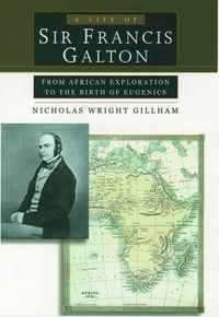 Cover image for A Life of Sir Francis Galton: From African Exploration to the Birth of Eugenics