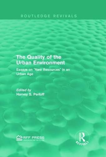 Cover image for The Quality of the Urban Environment: Essays on  New Resources  in an Urban Age