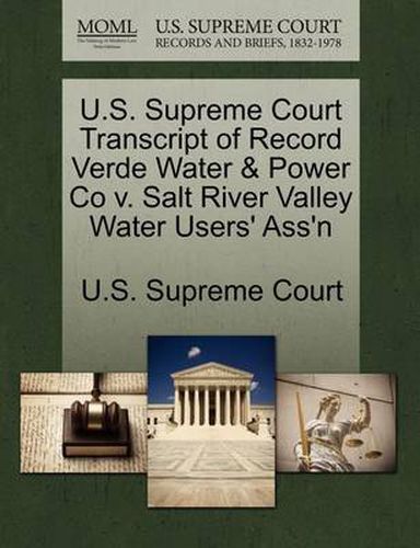 Cover image for U.S. Supreme Court Transcript of Record Verde Water & Power Co V. Salt River Valley Water Users' Ass'n