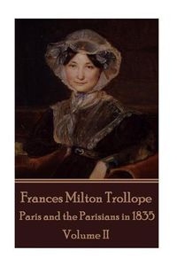 Cover image for Frances Milton Trollope - Paris and the Parisians in 1835 - Volume II