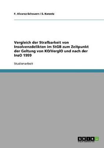 Cover image for Vergleich der Strafbarkeit von Insolvenzdelikten im StGB zum Zeitpunkt der Geltung von KO/VerglO und nach der InsO 1999