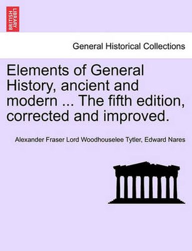 Cover image for Elements of General History, Ancient and Modern ... the Fifth Edition, Corrected and Improved. Vol. II, the Ninth Edition