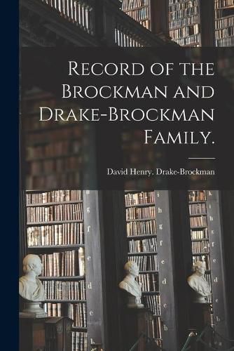 Cover image for Record of the Brockman and Drake-Brockman Family.