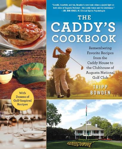 Cover image for The Caddy's Cookbook: Remembering Favorite Recipes from the Caddy House to the Clubhouse of Augusta National Golf Club