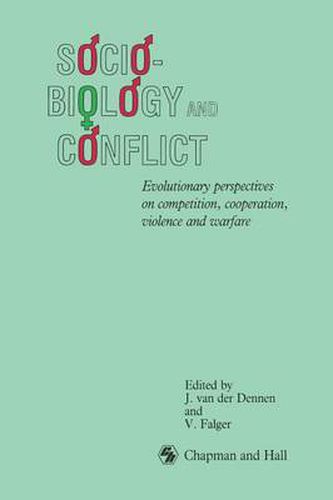 Cover image for Sociobiology and Conflict: Evolutionary perspectives on competition, cooperation, violence and warfare