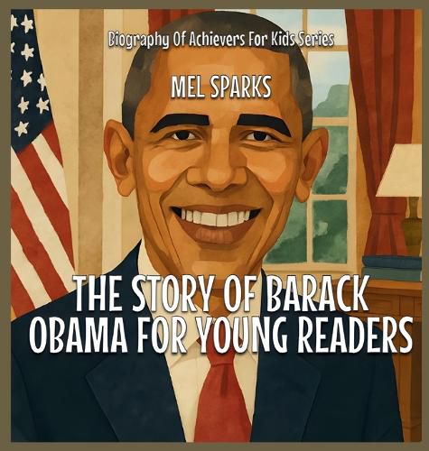 Cover image for The Story Of Barack Obama For Young Readers