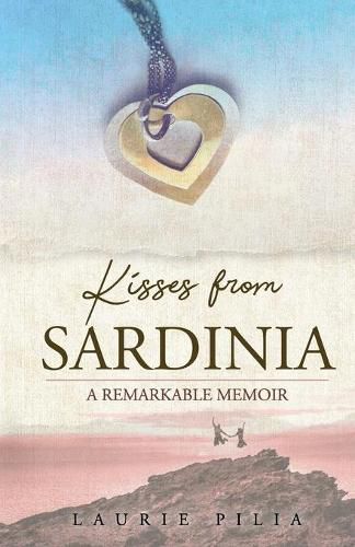 Cover image for Kisses from Sardinia: A Remarkable Memoir