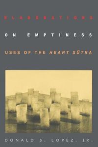 Cover image for Elaborations on Emptiness: Uses of the Heart Sutra